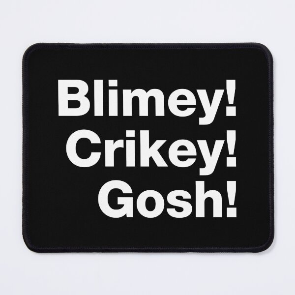 Item preview, Blimey! Crikey! Gosh! White Text designed and sold by VicEllisArt.