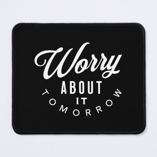 Item preview, Worry About It Tomorrow designed and sold by VicEllisArt.