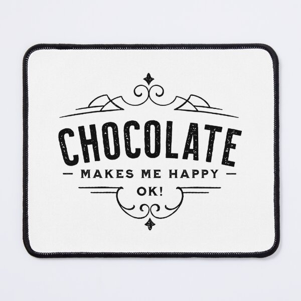 Item preview, Chocolate Makes Me Happy OK!! designed and sold by VicEllisArt.
