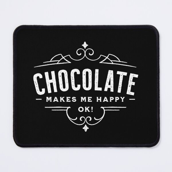 Item preview, Chocolate Makes Me Happy OK! designed and sold by VicEllisArt.