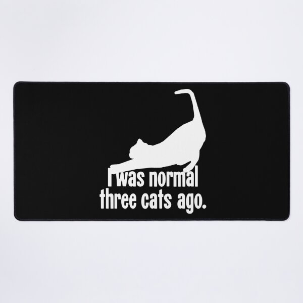 Item preview, I Was Normal Three Cats Ago designed and sold by Good-Looking Corpse.