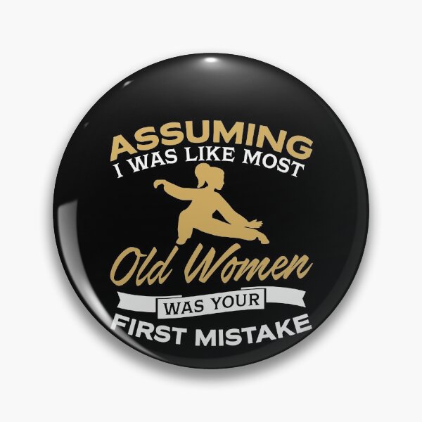 Item preview, Assuming I Was Like Most Old Women Was Your First Mistake designed and sold by clickmostro.