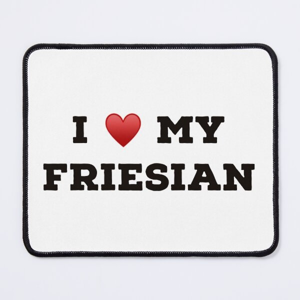 Item preview, I Love my Friesian designed and sold by Yviemakes.