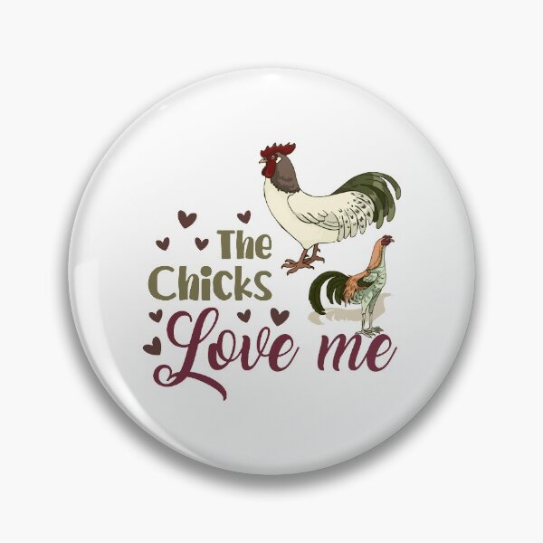 Item preview, THE CHICKS LOVE ME designed and sold by wildwhimsical.