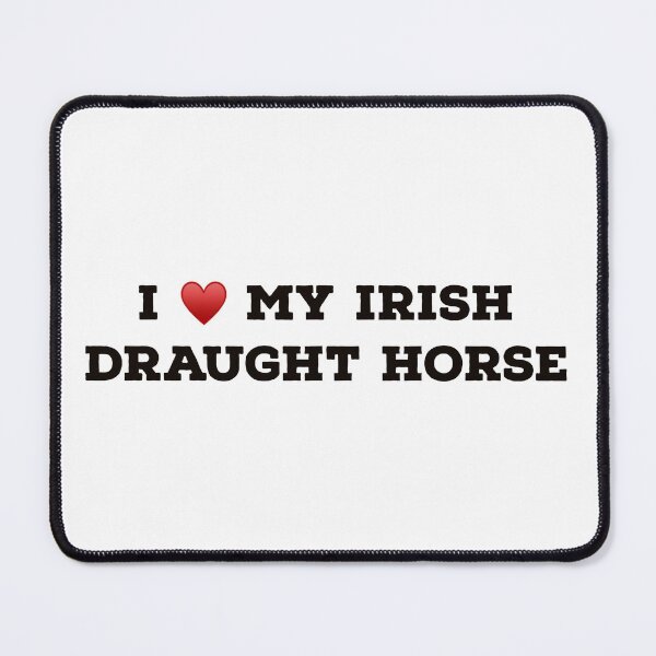 Item preview, I Love My Irish Draught Horse designed and sold by Yviemakes.