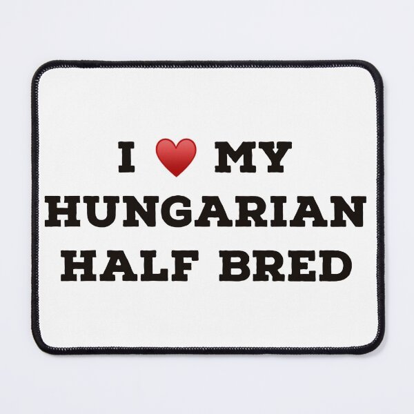 Item preview, I Love My Hungarian Half-Bred designed and sold by Yviemakes.