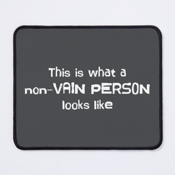 Item preview, This is what a non-VAIN PERSON looks like funny (white) designed and sold by SolidEarthArt.