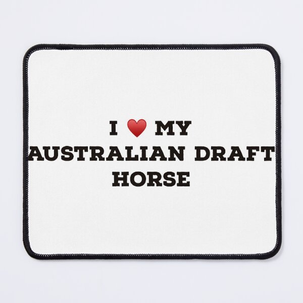 Item preview, I Love My Australian Draft Hore designed and sold by Yviemakes.