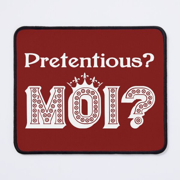 Item preview, Pretentious? MOI? pompous grandiose flashy funny (white) designed and sold by SolidEarthArt.