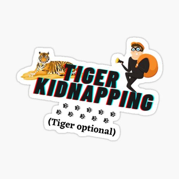 "Tiger Kidnapping (Tiger Optional)" Sticker for Sale by CiraDeAngelis
