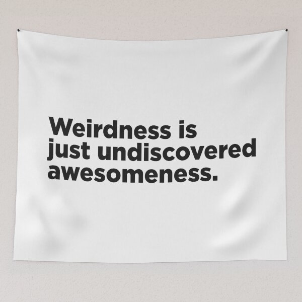 Item preview, Weirdness Is Just Undiscovered Awesomeness. designed and sold by Memefy.