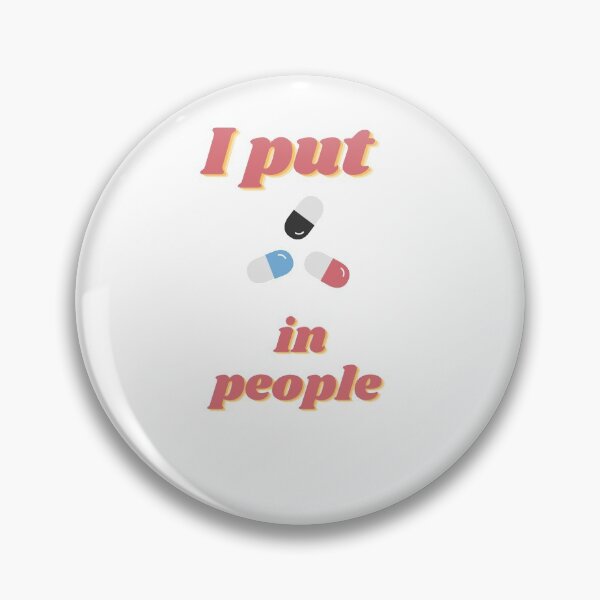 Item preview, I put pills in people designed and sold by Tomato-soup.
