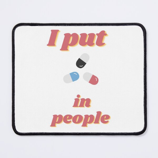 Item preview, I put pills in people designed and sold by Tomato-soup.