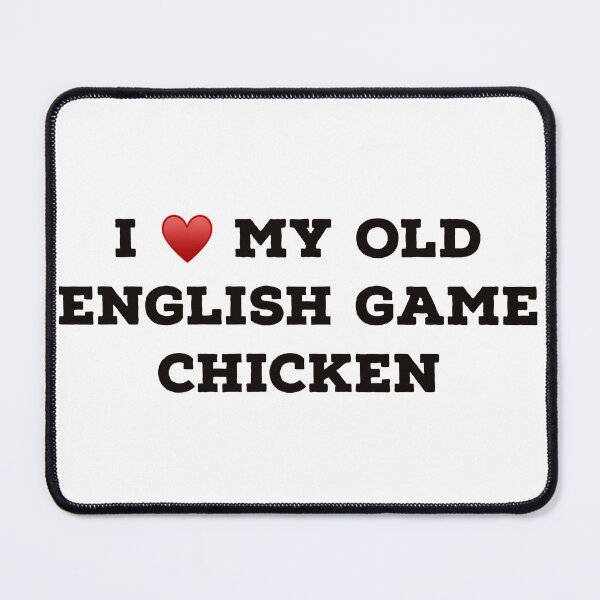 Item preview, I Love My Old English Game Chicken designed and sold by Yviemakes.
