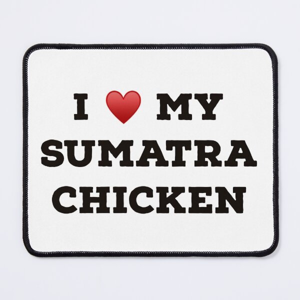 Item preview, I Love My Sumatra Chicken designed and sold by Yviemakes.