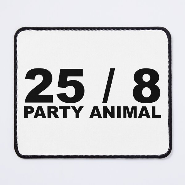 Item preview, 25 / 8 Party Animal Extra Hour Extra Day Minimal Typography Humor designed and sold by ColorMeHappy123.
