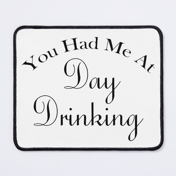 Item preview, You Had Me At Day Drinking Humorous Minimal Typography Black designed and sold by ColorMeHappy123.