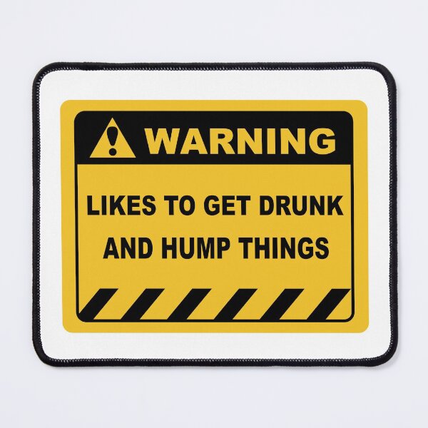Item preview, Human Warning Sign LIKES TO GET DRUNK AND HUMP THINGS Sayings Sarcasm Humor Quotes designed and sold by ColorMeHappy123.
