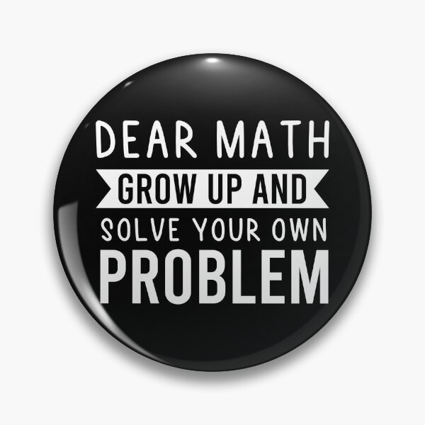 Item preview, Dear Math Grow Up And Solve Your Own Problem designed and sold by BRILMO.