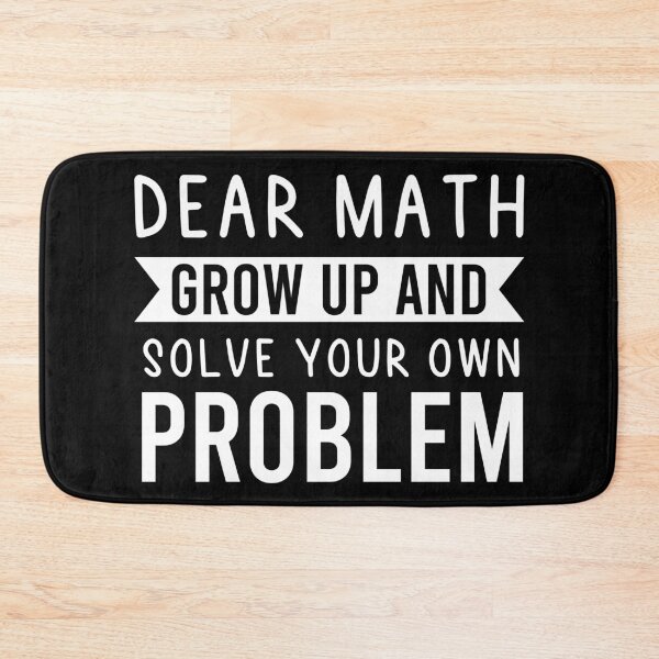 Item preview, Dear Math Grow Up And Solve Your Own Problem designed and sold by BRILMO.