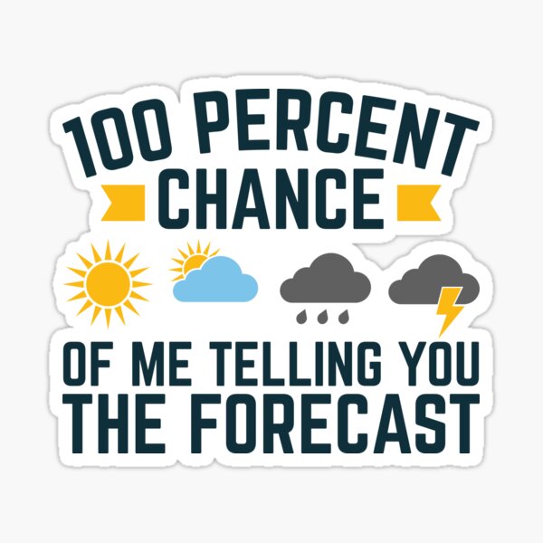 Item preview, 100 Percent Chance of Me Telling You the Forecast Funny Weatherman Meteorologist designed and sold by jaygo.