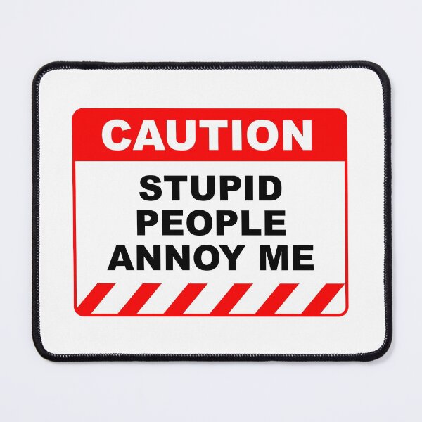 Item preview, Funny Human Caution Label / Sign STUPID PEOPLE ANNOY ME Sayings Sarcasm Humor Quotes designed and sold by ColorMeHappy123.