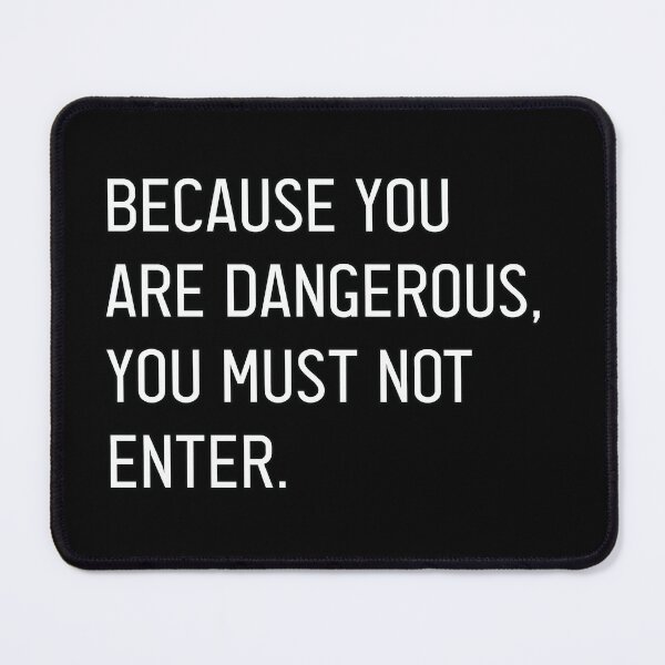 Item preview, Bad Translation - Because You Are Dangerous, You Must Not Enter Text designed and sold by TheMajesticGoat.