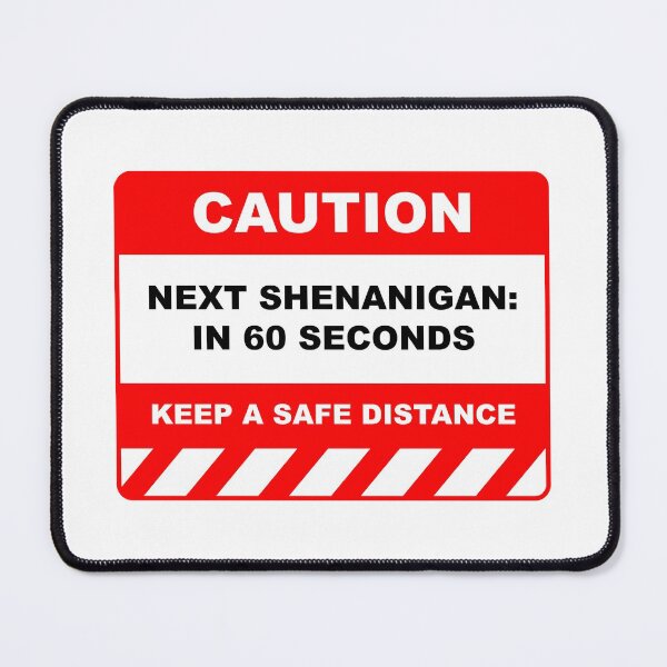 Item preview, Funny Human Caution Label / Sign NEXT SHENANIGAN: In 60 SECONDS Sayings Sarcasm Humor Quotes designed and sold by ColorMeHappy123.