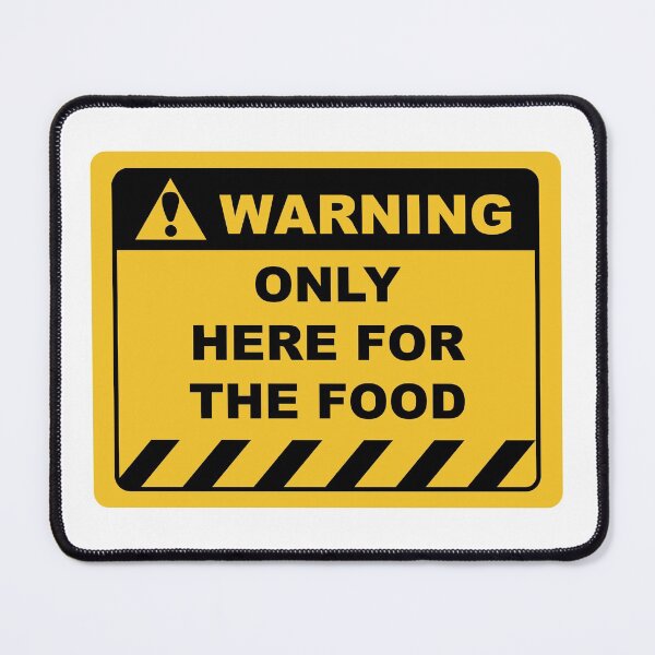 Item preview, Funny Human Warning Label / Sign ONLY HERE FOR THE FOOD Sayings Sarcasm Humor Quotes designed and sold by ColorMeHappy123.