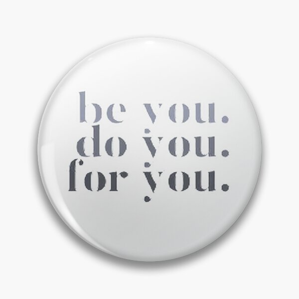 Item preview, BE YOU,DO YOU,FOR YOU designed and sold by SAVAGEwav.