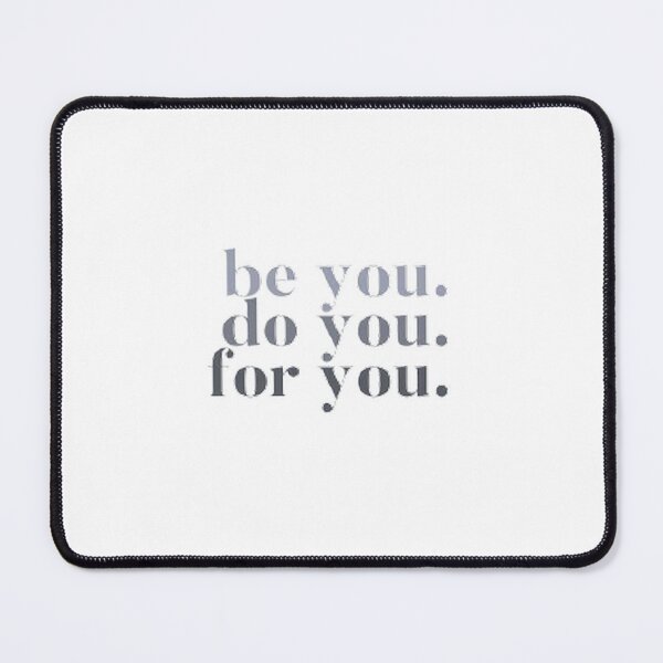 Item preview, BE YOU,DO YOU,FOR YOU designed and sold by SAVAGEwav.