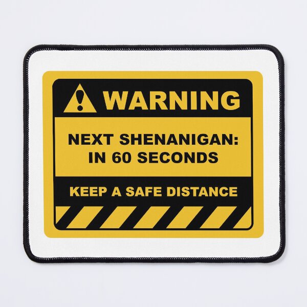 Item preview, Funny Human Warning Label / Sign NEXT SHENANIGAN: IN 60 SECONDS Sayings Sarcasm Humor Quotes designed and sold by ColorMeHappy123.