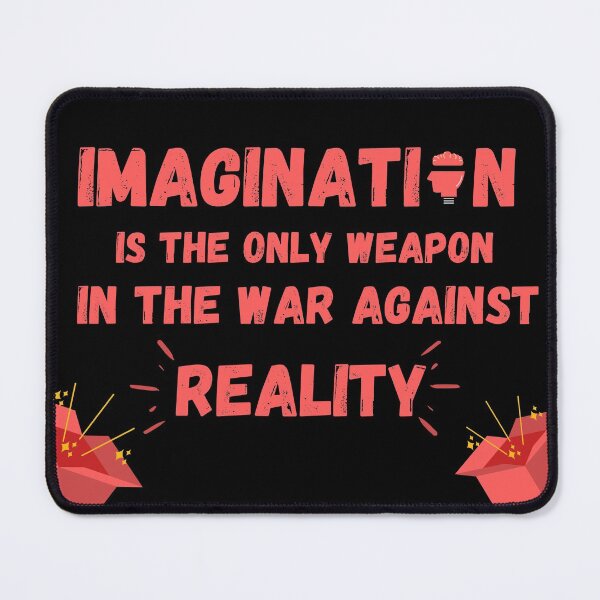 Item preview, Imagination Is The Only Weapon In The War Against Reality designed and sold by Quadghouls.