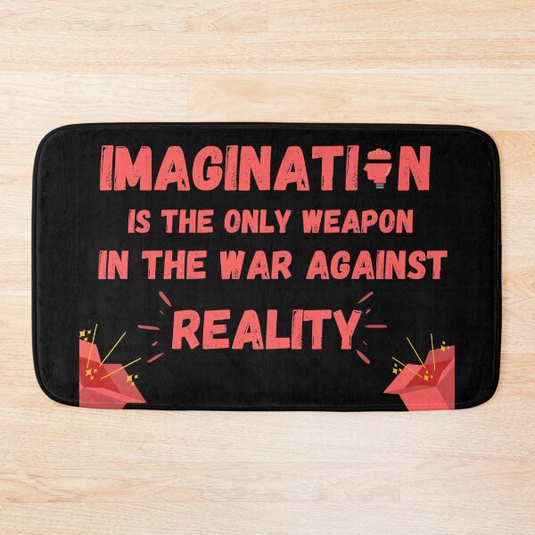 Item preview, Imagination Is The Only Weapon In The War Against Reality designed and sold by Quadghouls.