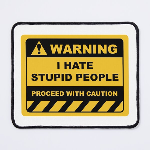Item preview, Funny Human Warning Label / Sign I HATE STUPID PEOPLE Sayings Sarcasm Humor Quotes designed and sold by ColorMeHappy123.