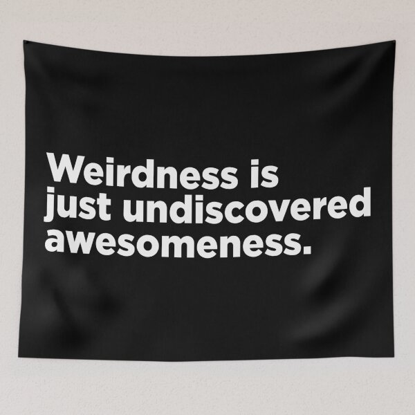 Item preview, Weirdness Is Just Undiscovered Awesomeness. 2 designed and sold by Memefy.