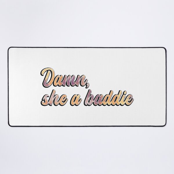 Item preview, Damn, she a baddie Colorful Text designed and sold by TheMajesticGoat.