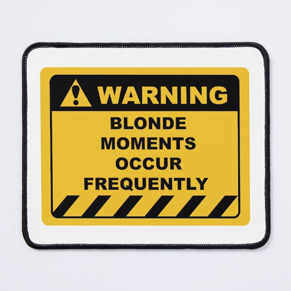 Item preview, Human Warning Label / Sign BLONDE MOMENTS MAY OCCUR FREQUENTLY Sayings Sarcasm Humor Quotes designed and sold by ColorMeHappy123.