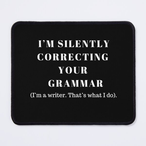 Item preview, SILENTLY CORRECTING YOUR GRAMMAR #1 quote meme designed and sold by EllieMonroe.