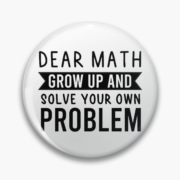 Item preview, Dear Math Grow Up And Solve Your Own Problem designed and sold by BRILMO.