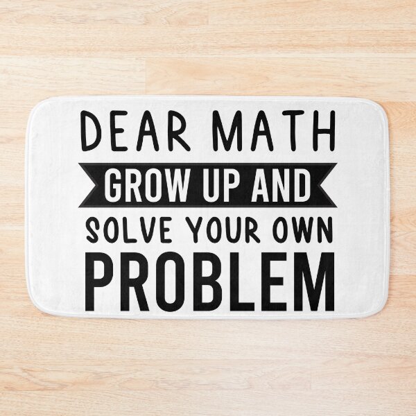 Item preview, Dear Math Grow Up And Solve Your Own Problem designed and sold by BRILMO.