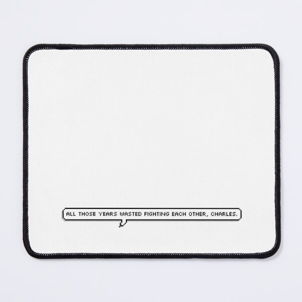 Item preview, “all those years wasted fighting each other, charles.” designed and sold by aeneix.
