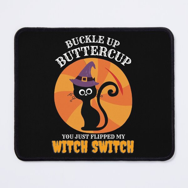 Item preview, Buckle up buttercup you just flipped my witch switch designed and sold by Sasikharn.