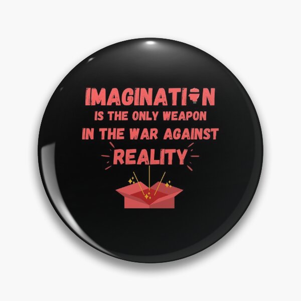 Item preview, Imagination Is The Only Weapon In The War Against Reality designed and sold by Quadghouls.