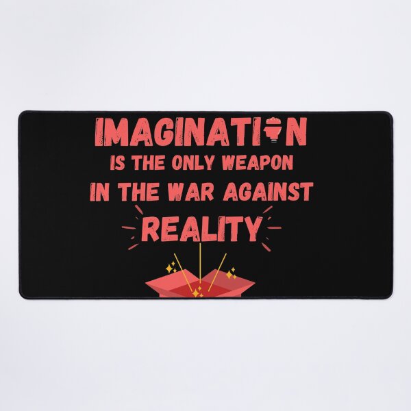 Item preview, Imagination Is The Only Weapon In The War Against Reality designed and sold by Quadghouls.