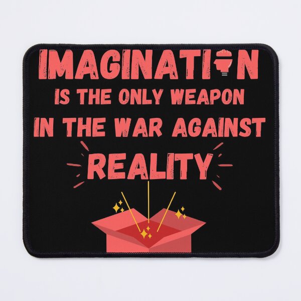 Item preview, Imagination Is The Only Weapon In The War Against Reality designed and sold by Quadghouls.
