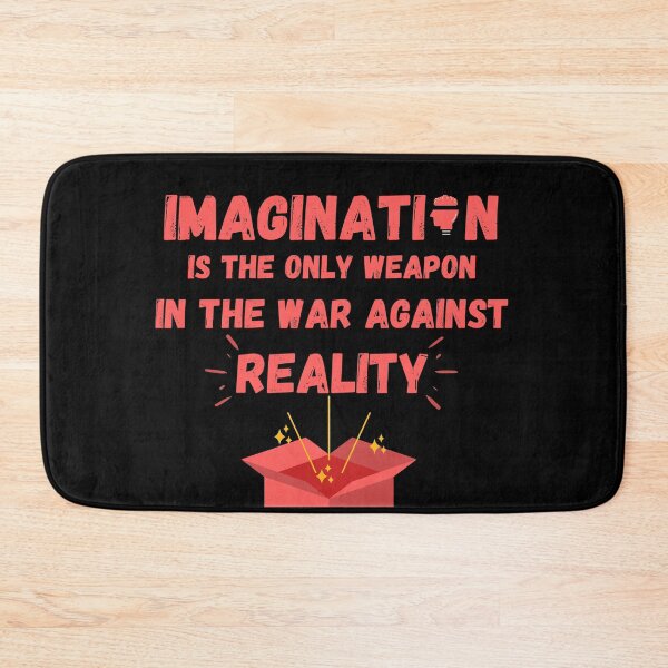 Item preview, Imagination Is The Only Weapon In The War Against Reality designed and sold by Quadghouls.