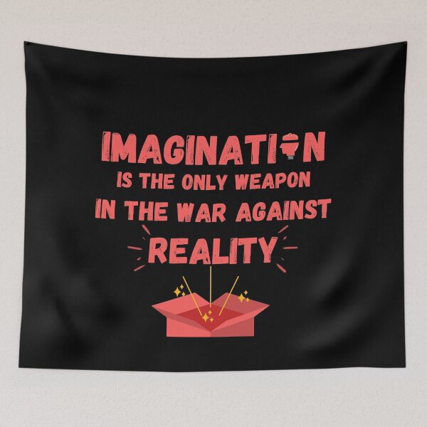 Item preview, Imagination Is The Only Weapon In The War Against Reality designed and sold by Quadghouls.