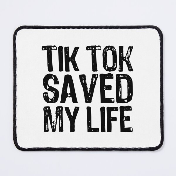 Item preview, Tik Tok Saved My Life designed and sold by AlexacaTaylor.
