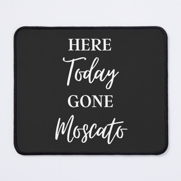 Item preview, Here Today Gone Moscato, Funny Wine Saying designed and sold by GrabYourBuzz.